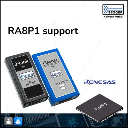 SEGGER为瑞萨电子的RA8P1提供J-Link和Flasher支持